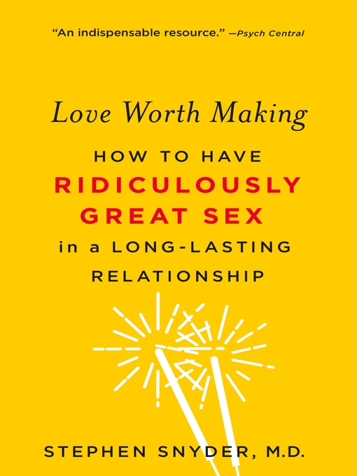 Title details for Love Worth Making by Stephen Snyder, M.D. - Wait list